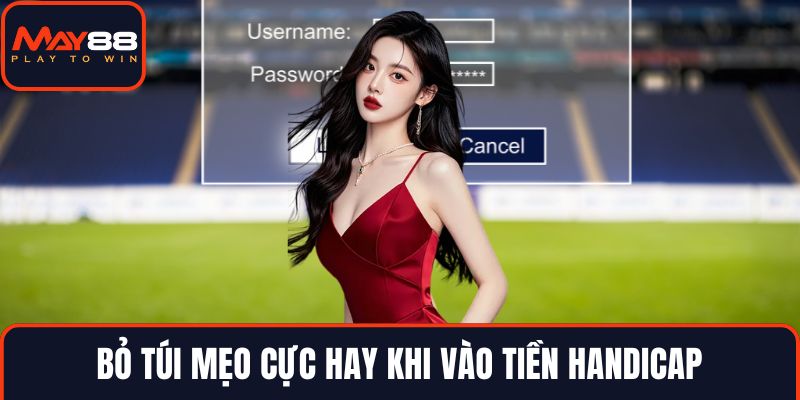 Bỏ túi mẹo cực hay khi vào tiền handicap