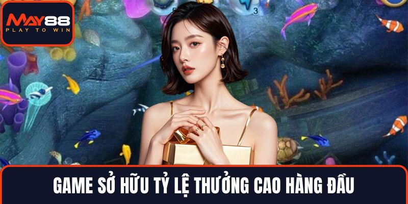 Game sở hữu tỷ lệ thưởng cao hàng đầu