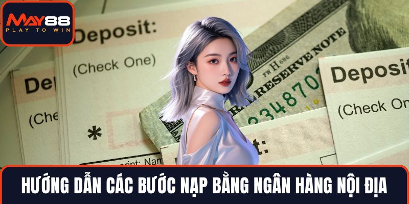 Hướng dẫn các bước nạp bằng ngân hàng nội địa