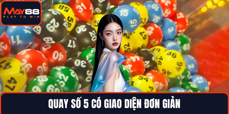 Quay số 5 có giao diện đơn giản