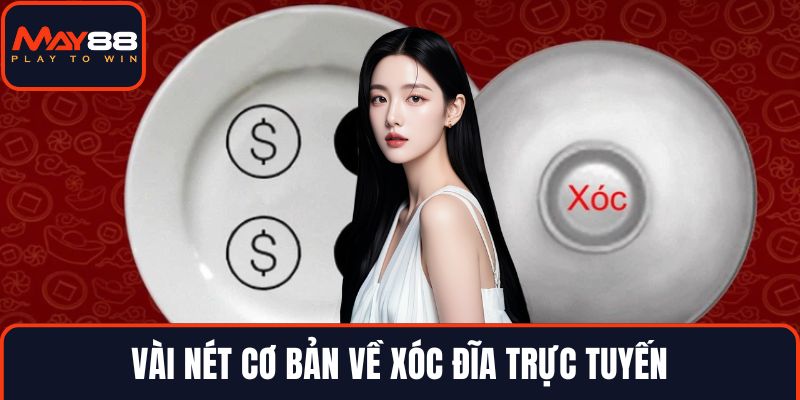 Vài nét cơ bản về xóc đĩa trực tuyến